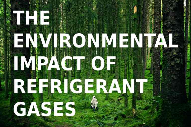 THE ENVIRONMENTAL IMPACT OF REFRIGERANT GASES